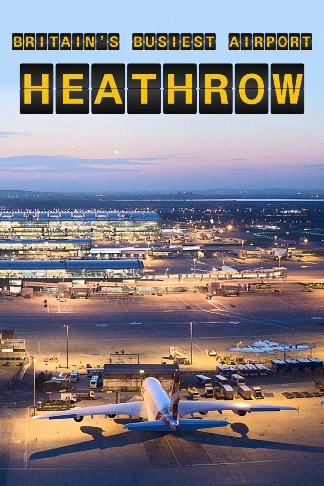 24/7 Heathrow - Britains Busiest Airport